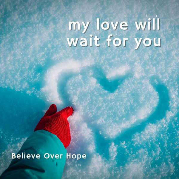 My Love will wait for You